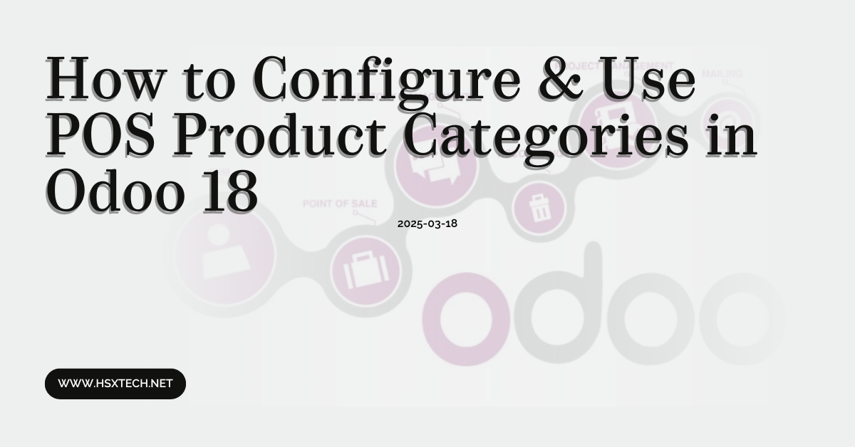 How to Configure & Use POS Product Categories in Odoo 18
