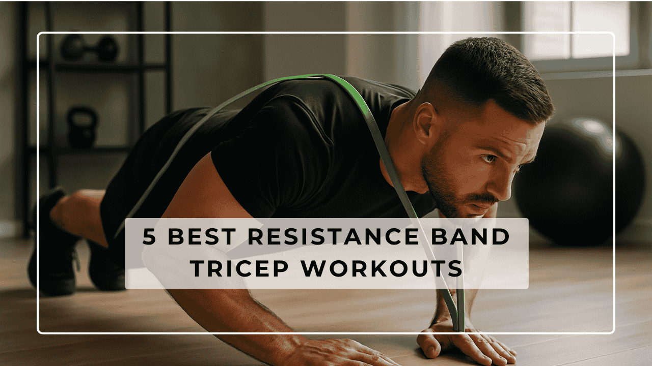 5 Best Resistance Band Tricep Workouts