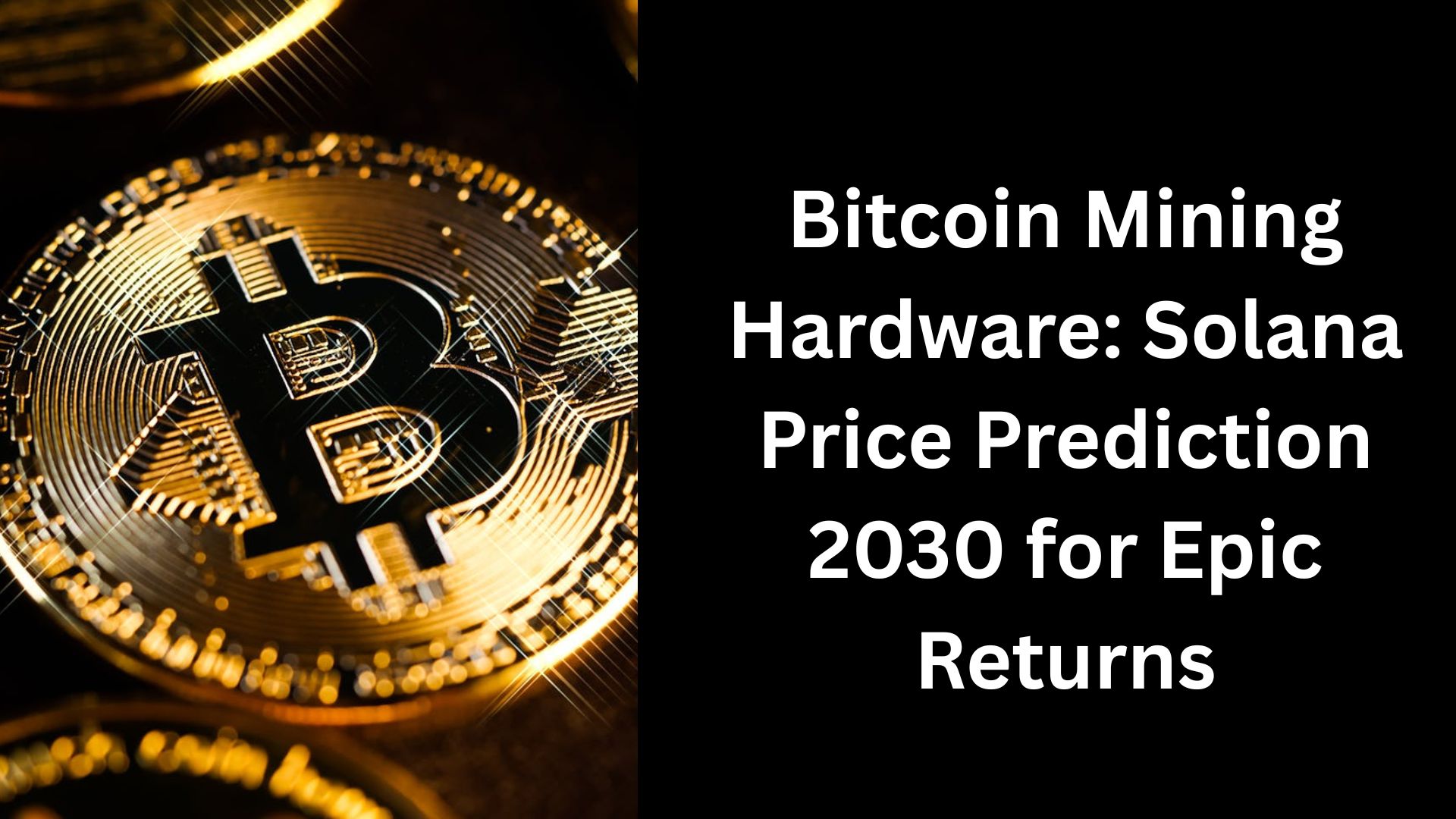 Bitcoin Mining Hardware Solana Price Prediction 2030 for Epic Returns