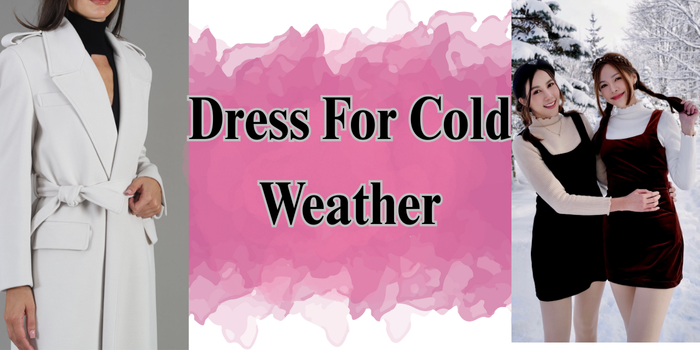 Dress for cold weather