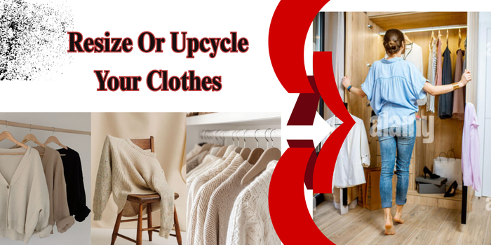 Resize Or Upcycle Your Clothes