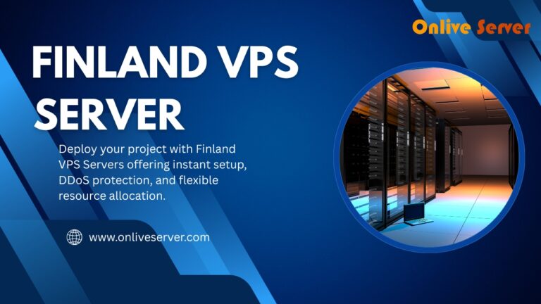 Finland VPS Server by Onlive Server – Power, Performance & Control