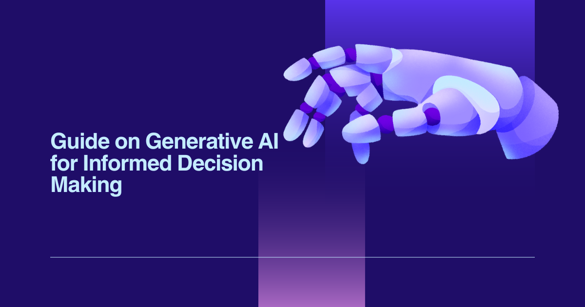 Guide on Generative AI for Informed Decision Making