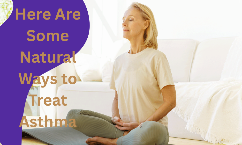 Here Are Some Natural Ways to Treat Asthma