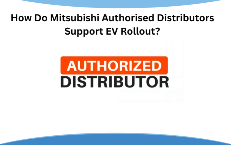 How Do Mitsubishi Authorised Distributors Support EV Rollout?