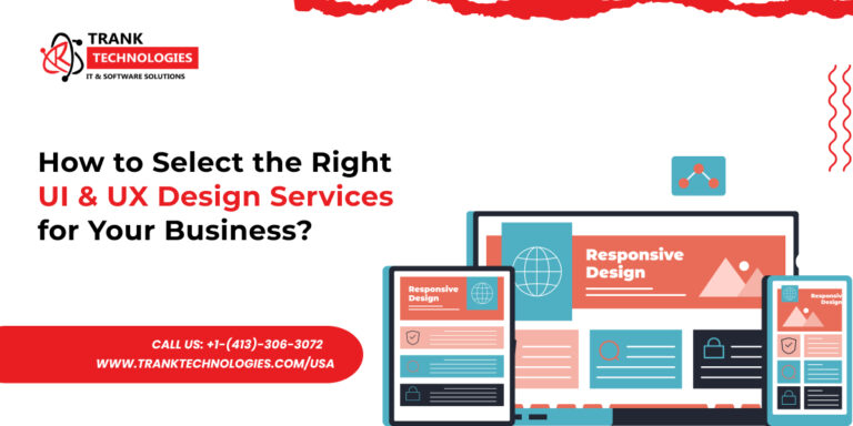 How to Select the Right UI & UX Design Services for Your Business