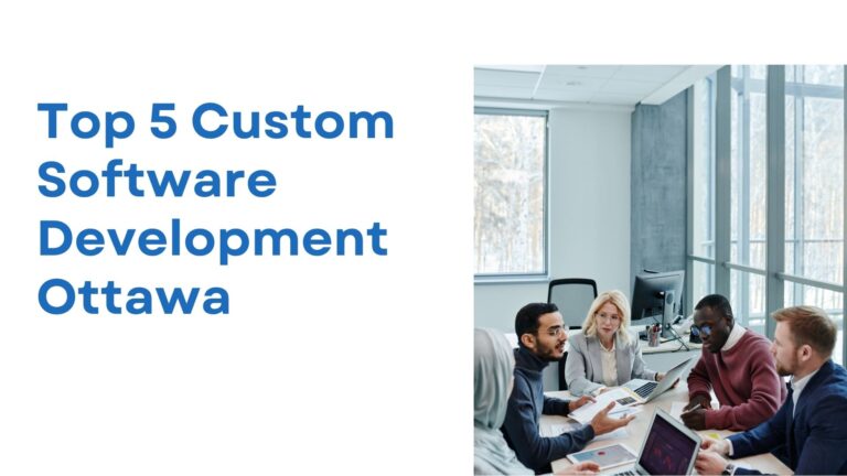 Top 5 custom software development ottawa
