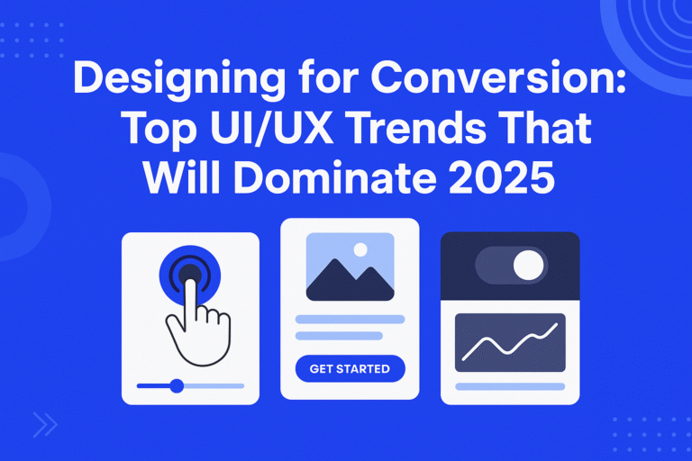 Designing for Conversion: Top UI/UX Trends That Will Dominate 2025