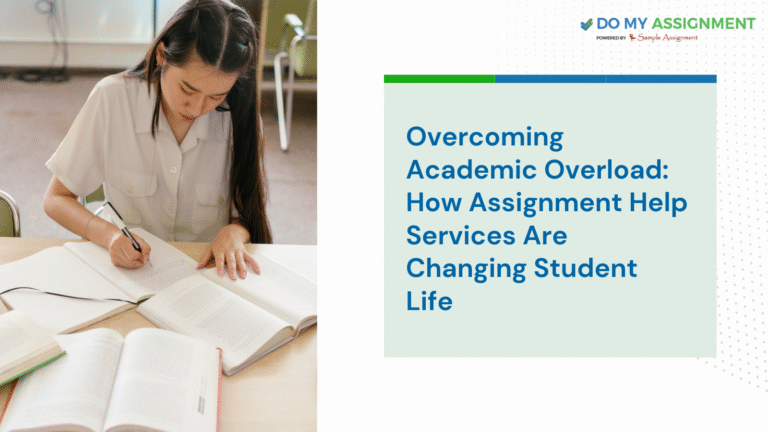 Overcoming Academic Overload How Assignment Help Services Are Changing Student Life