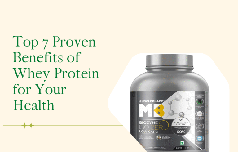 Top 7 Proven Benefits of Whey Protein for Your Health