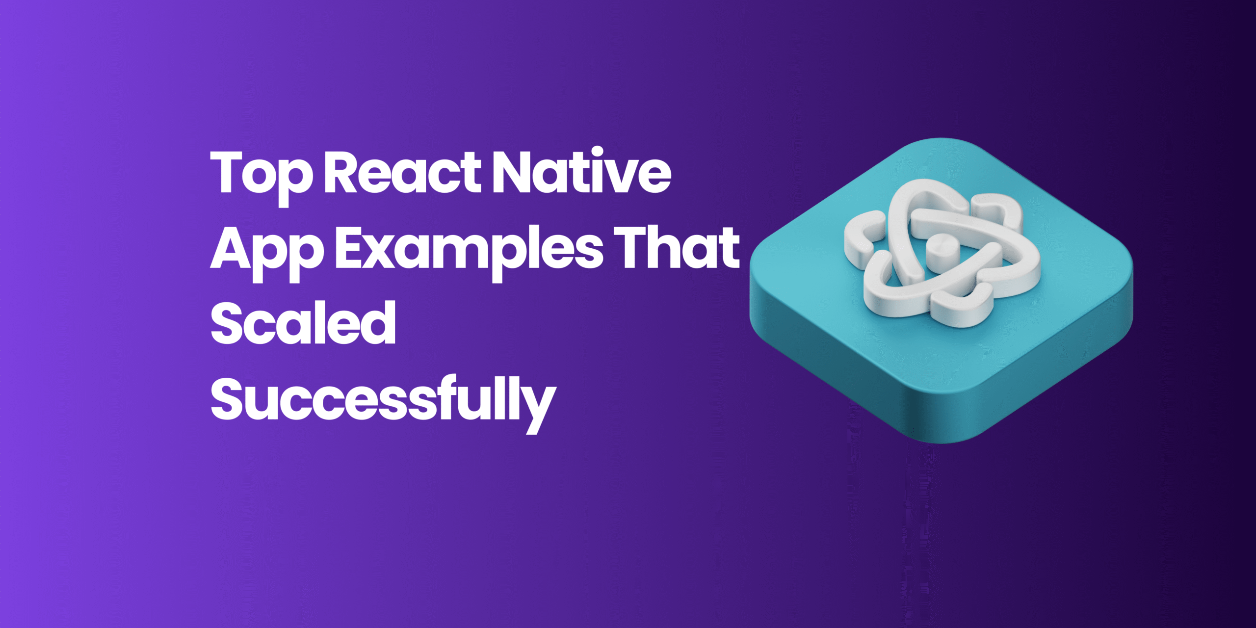Top React Native App Examples That Scaled Successfully  (1)