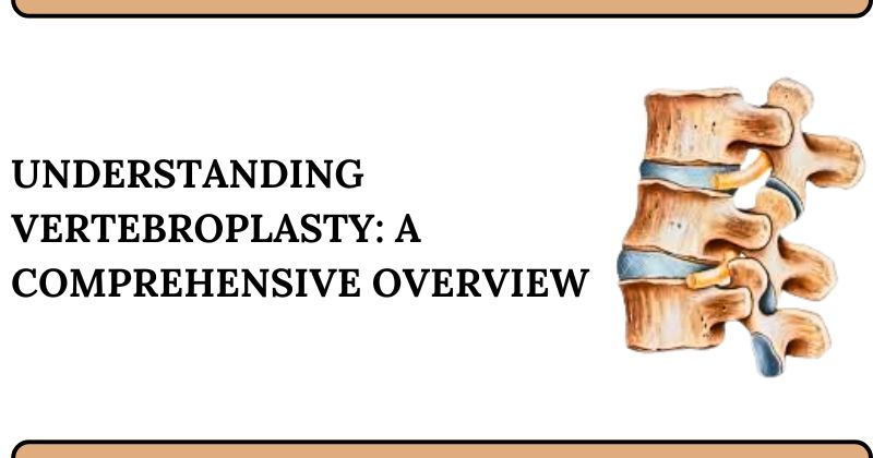 Understanding Vertebroplasty: A Comprehensive Overview