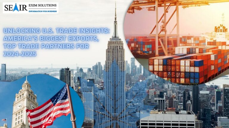 Unlocking U.S. Trade Insights: America’s Biggest Exports, Top Trade Partners for 2024-2025