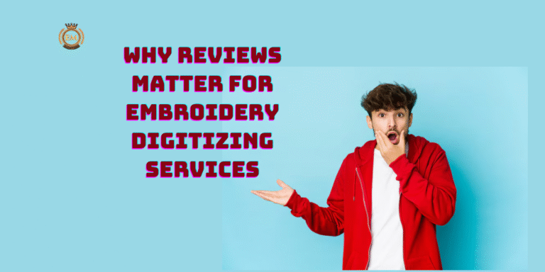 Why Reviews Matter for Embroidery Digitizing Services