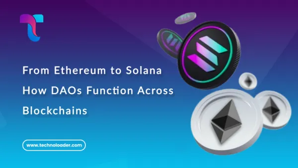 From Ethereum to Solana: How DAOs Function Across Blockchains
