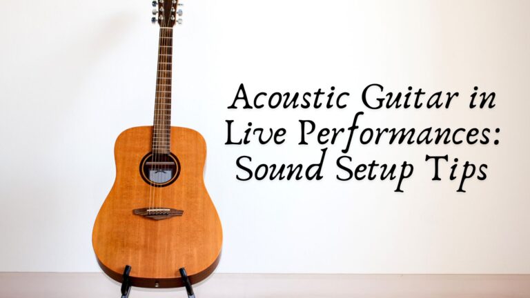 Acoustic Guitar in Live Performances: Sound Setup Tips