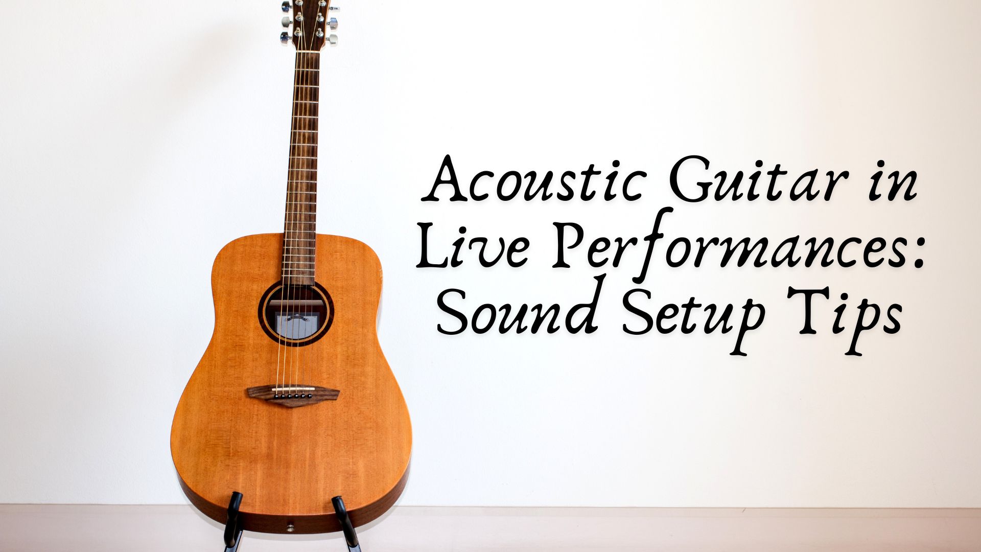 Acoustic Guitar in Live Performances: Sound Setup Tips