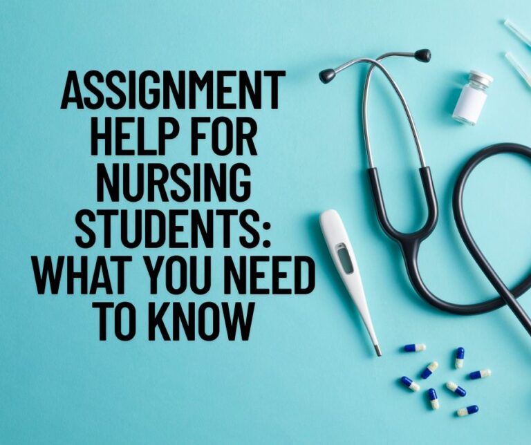 Assignment Help for Nursing Students What You Need to Know