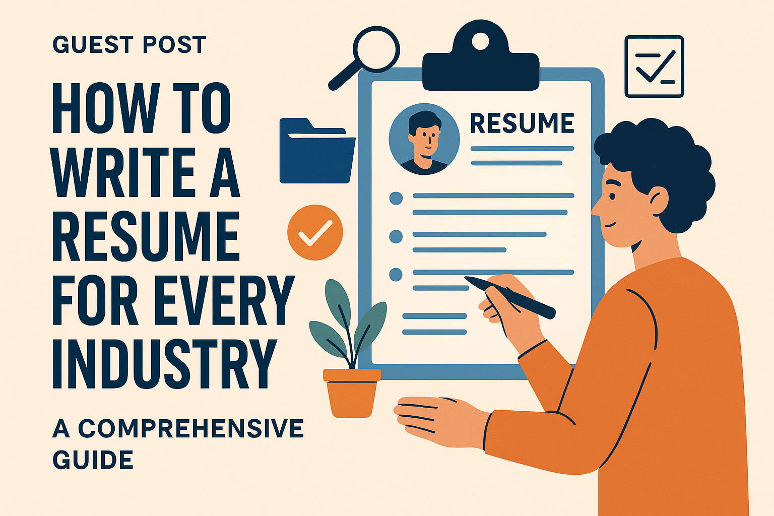 How to Write a Resume for Every Industry: A Comprehensive Guide