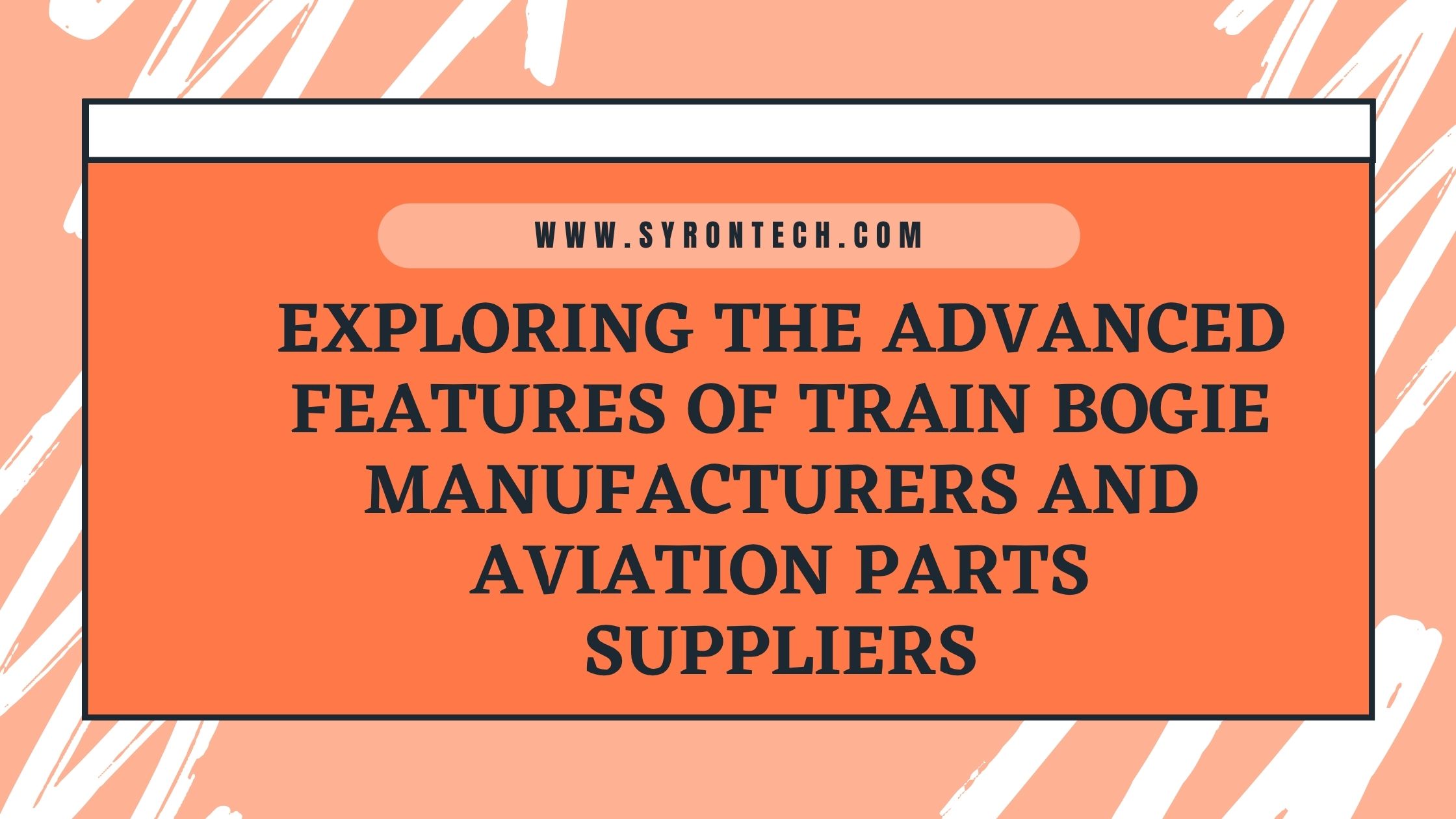 Exploring the Advanced Features of Train Bogie Manufacturers and Aviation Parts Suppliers