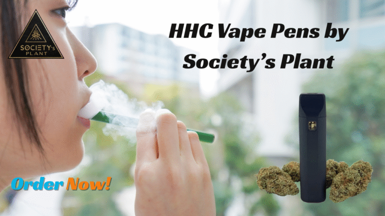 Discover HHC Vape Pens – Premium Quality by Society’s Plant