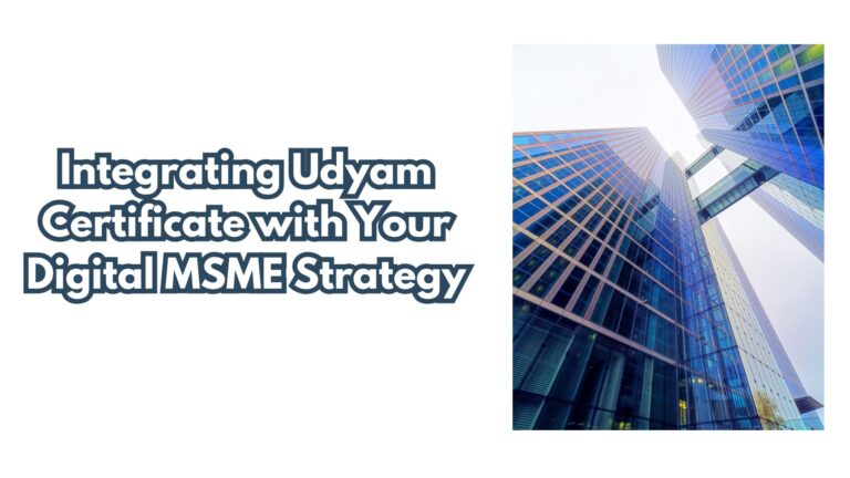Integrating Udyam Certificate with Your Digital MSME Strategy