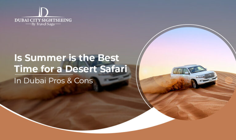 Is Summer is the Best Time for a Desert Safari in Dubai? Pros & Cons   