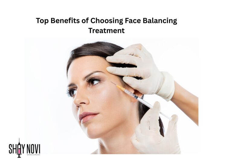Top Benefits of Choosing Face Balancing Treatment