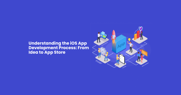 Understanding the iOS App Development Process From Idea to App Store