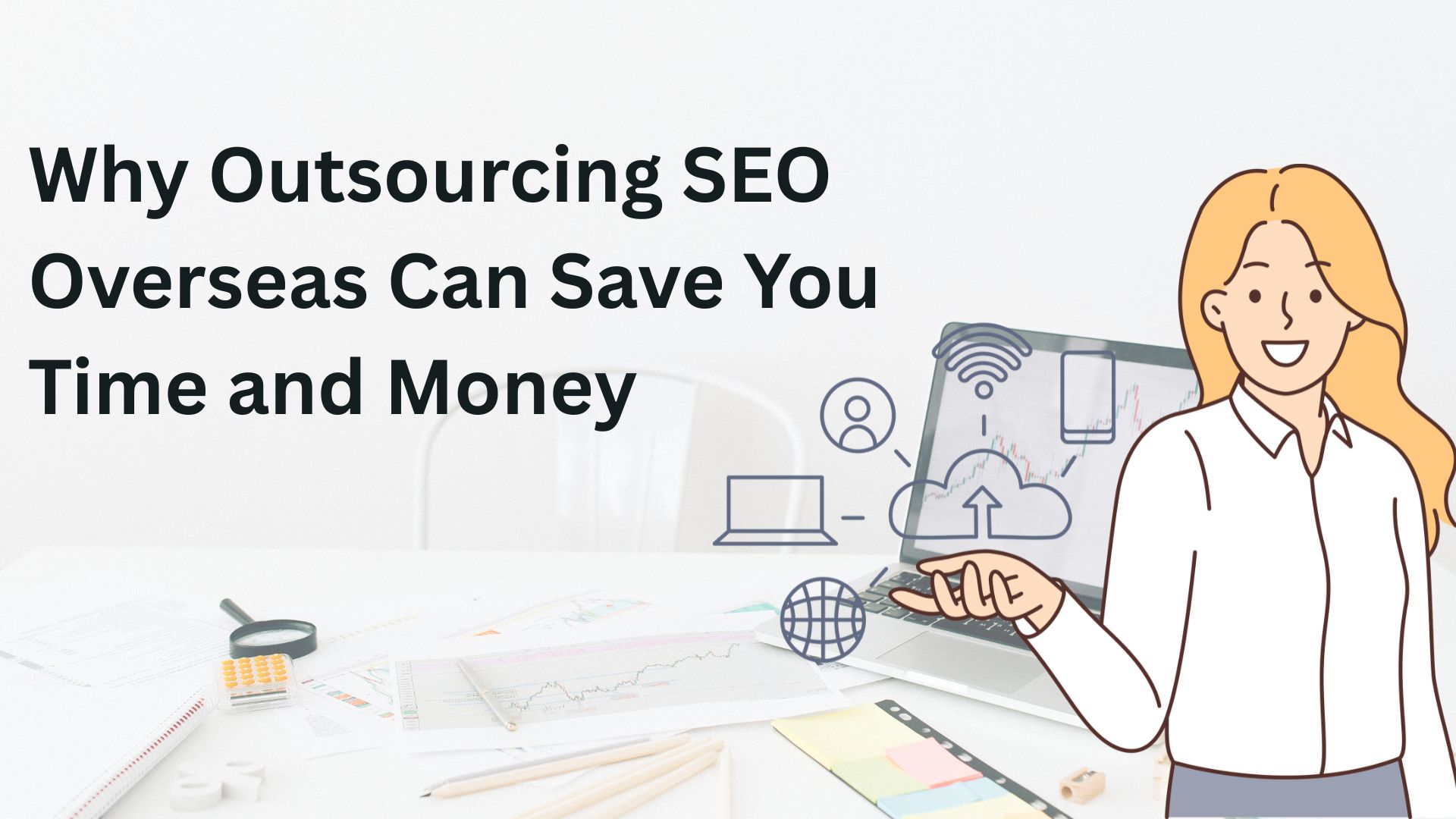 Why Outsourcing SEO Overseas Can Save You Time and Money